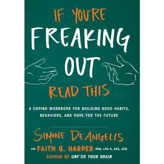 If You're Freaking Out, Read This: A Coping Workbook